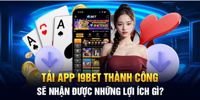 Việc tải app i9bet là sự lựa chọn lý tưởng cho bạn